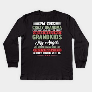 I'm The Crazy Grandma Mess With My Grandkids Your Better Run Kids Long Sleeve T-Shirt